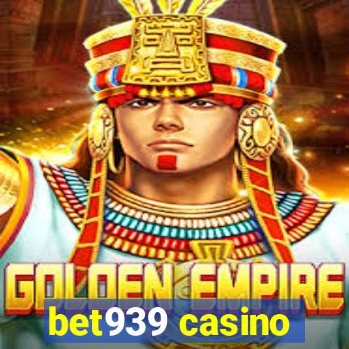 bet939 casino